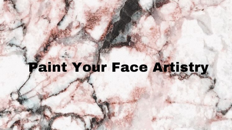Paint Your Face Artistry