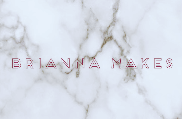Brianna Makes